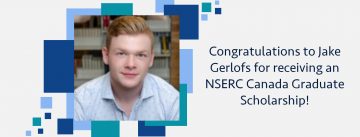 Congratulations to Jake Gerlofs for receiving an NSERC Canada Graduate Scholarship!